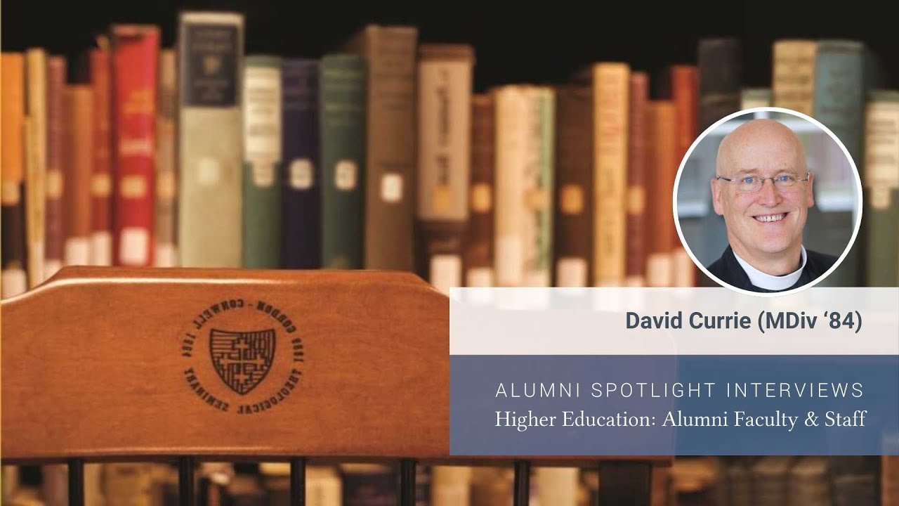 Meet Dr. David Currie (MDiv ’84) | Alumni Working at Gordon-Conwell