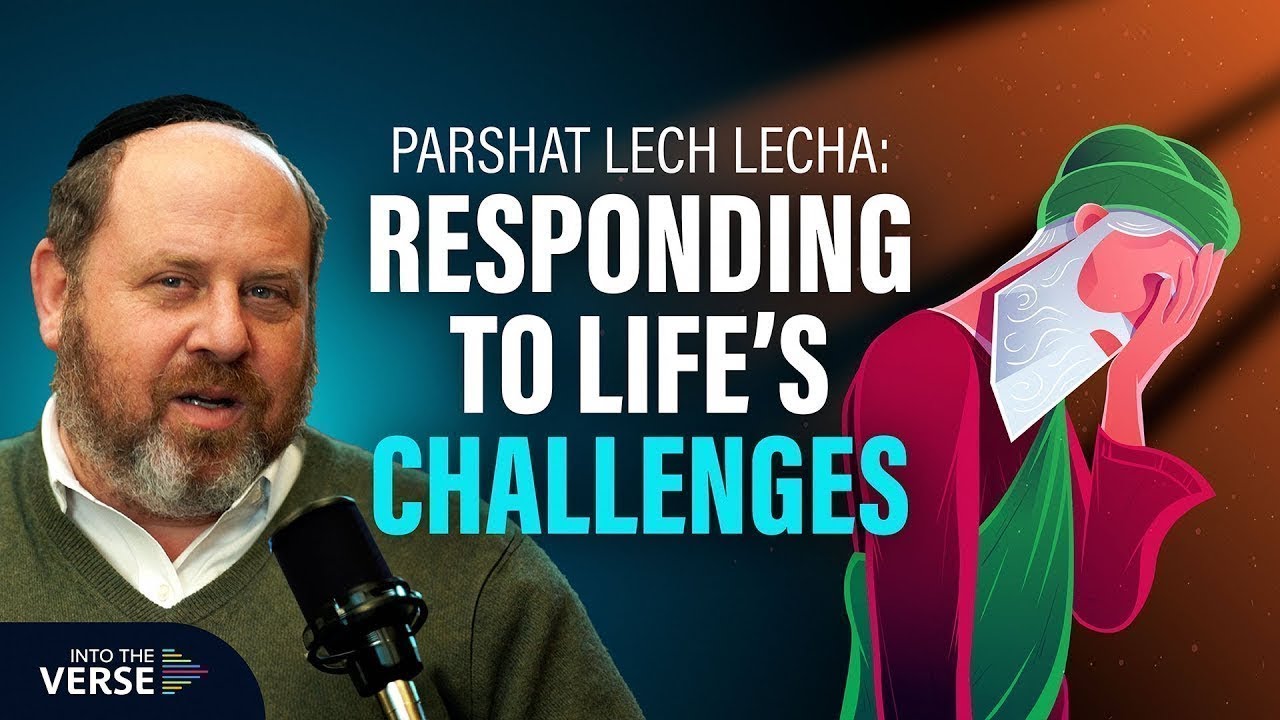 Parshat Lech Lecha: Responding to Life’s Challenges | Into The Verse Podcast