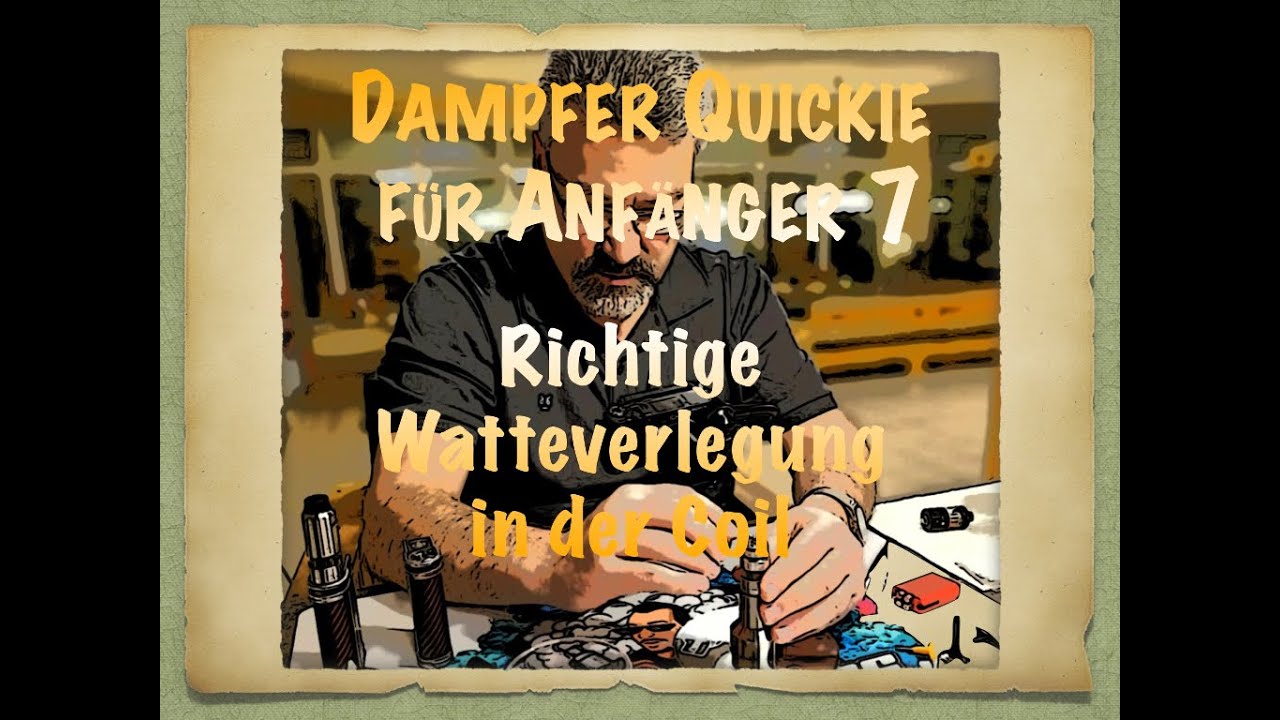 Dampfer Quickie f&uuml;r Anf&auml;nger Teil 7 - Richtige Watteverlegung in der Coil