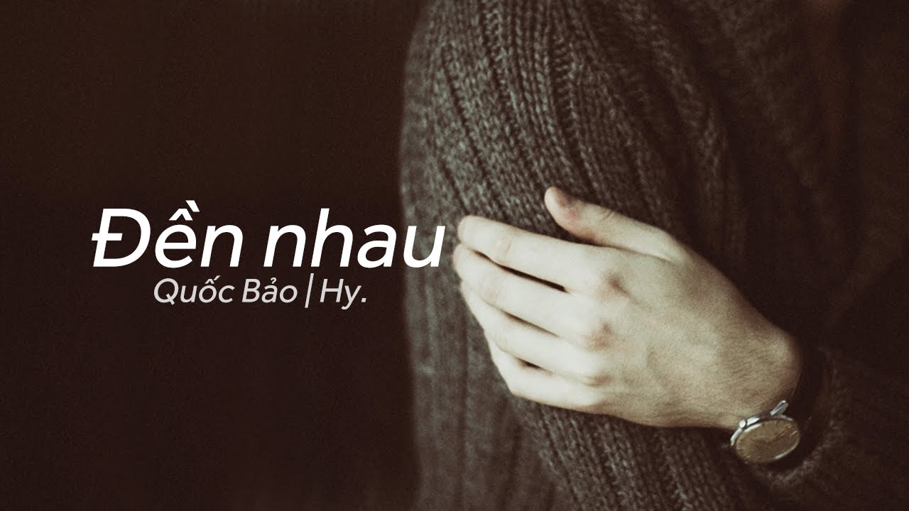 Lyrics || Đền Nhau || Hy. || Sáng tác - Quốc Bảo
