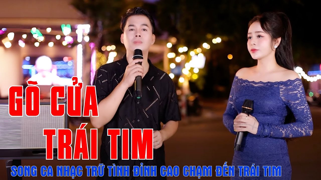 Gõ Cửa Trái Tim – Song ca Nhạc Trữ Tình Đỉnh Cao Chạm Đến Trái Tim – Vũ Nguyên Thảo ft Võ Hoàng Lâm