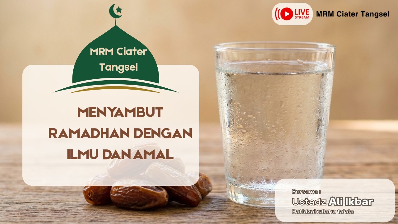 Menyambut Ramadhan Dengan Ilmu dan Amal bersama Ustadz Ali Ikbar