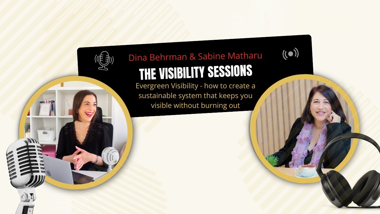 Evergreen Visibility: How to Stay Visible Without Burnout with Dina Behrman & Sabine Matharu