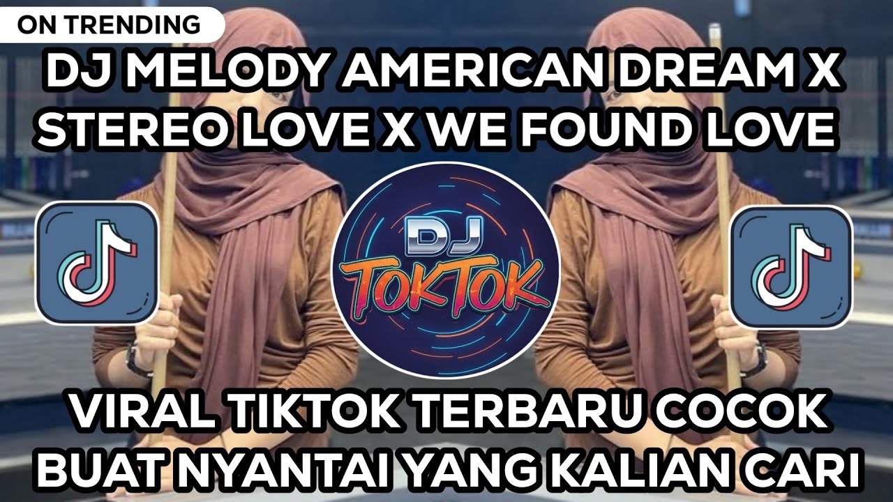DJ MELODY AMERICAN DREAM X STEREO LOVE X WE FOUND LOVE SLOW FULL SONG VIRAL TIKTOK TERBARU