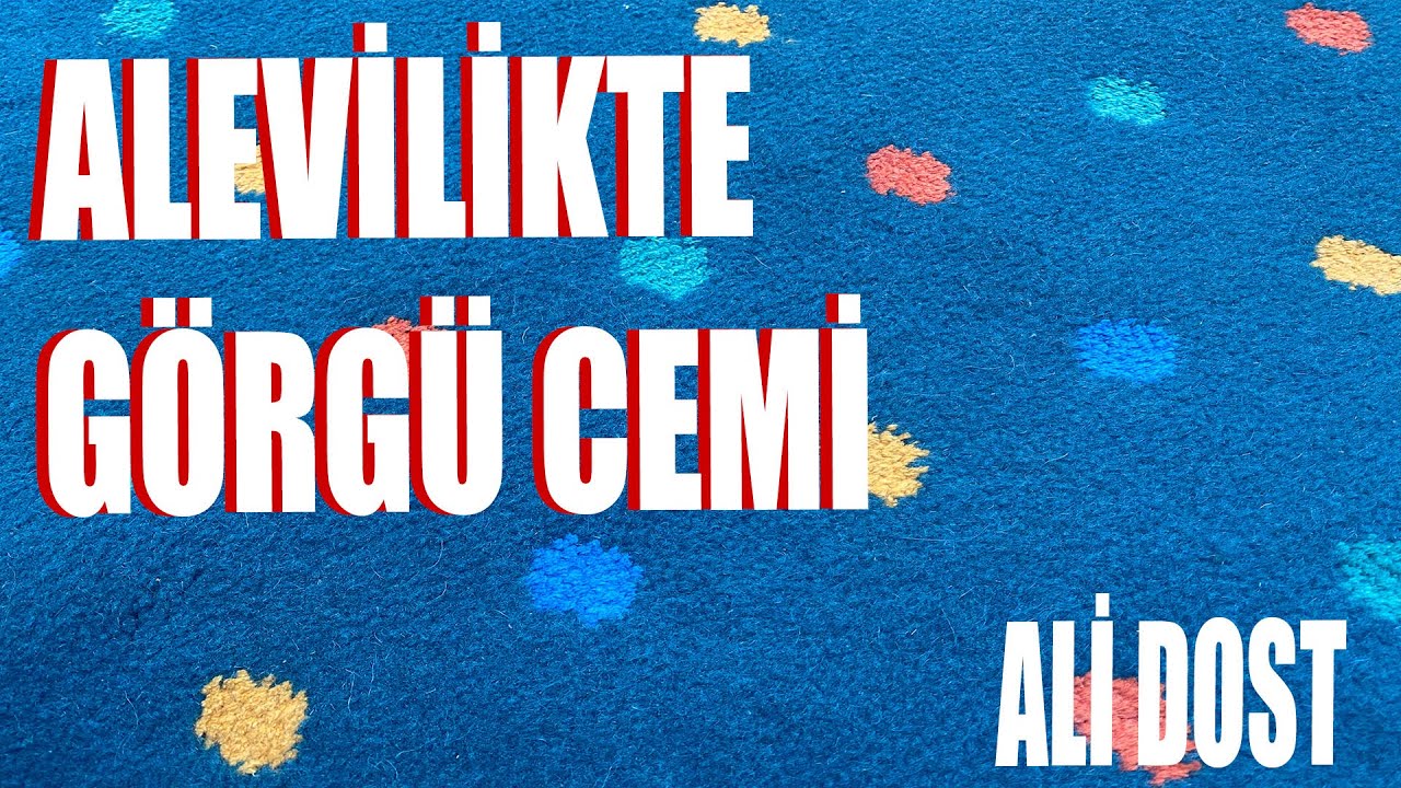 Alevilikte Görgü Cemi l Derviş Ali Nefesi / Dost