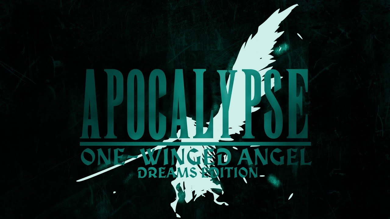 Apocalypse: One-Winged Angel (Dreams Edition)