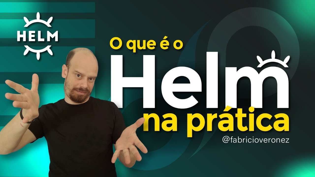 Guia Helm: Como simplificar o deploy no Kubernetes