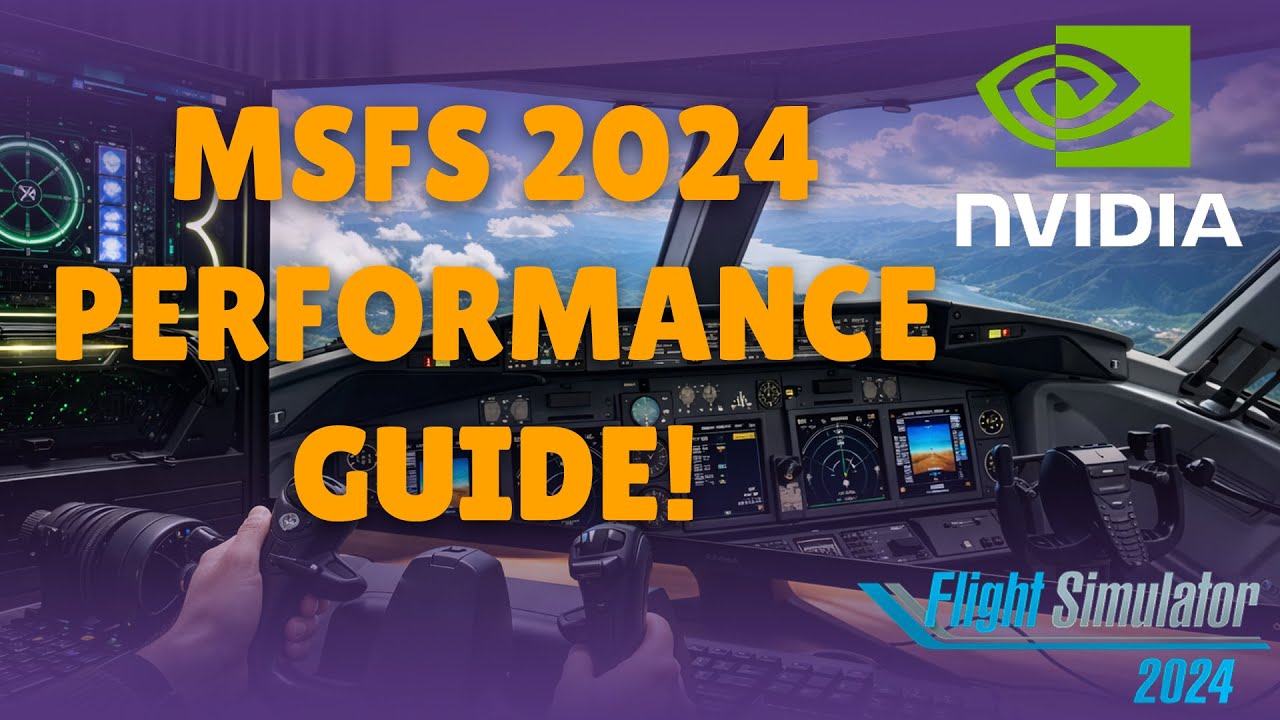 MSFS 2024 NVIDIA Performance Guide: Stop Over-Tweaking, Start Flying