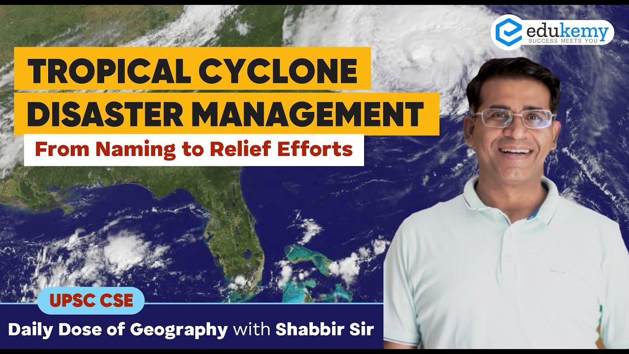 Tropical Cyclone Disaster Management | Daily dose of Geography with Shabbir Sir | UPSC CSE | Edukemy