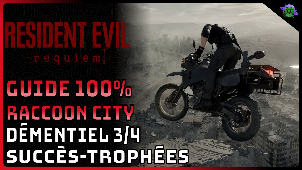 RESIDENT EVIL REQUIEM - GUIDE 100% 15 - NG+ - DÉMENTIEL 3/4 - RACCOON CITY