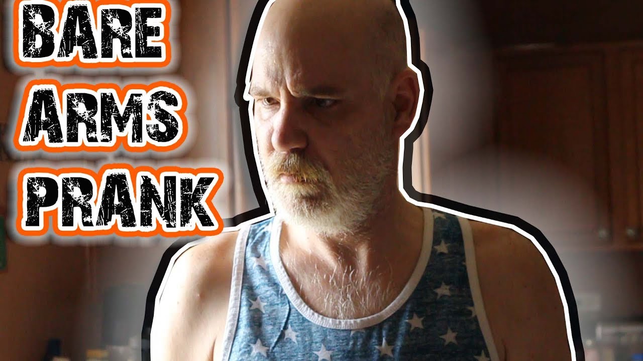 BARE ARMS PRANK!