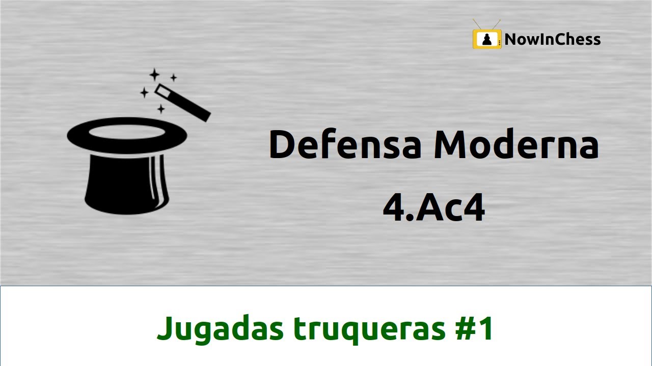 4.Ac4 contra la Defensa Moderna. Jugadas truqueras #1