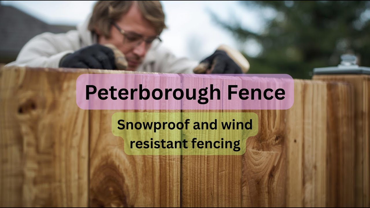 Peterborough Fence Installation Built for Snowstorms & High Winds