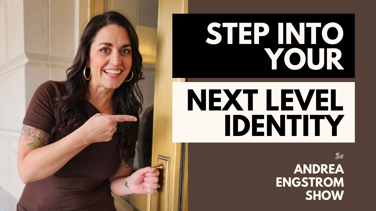 Step into your Next Level Identity - The Andrea Engstrom Show S1E1