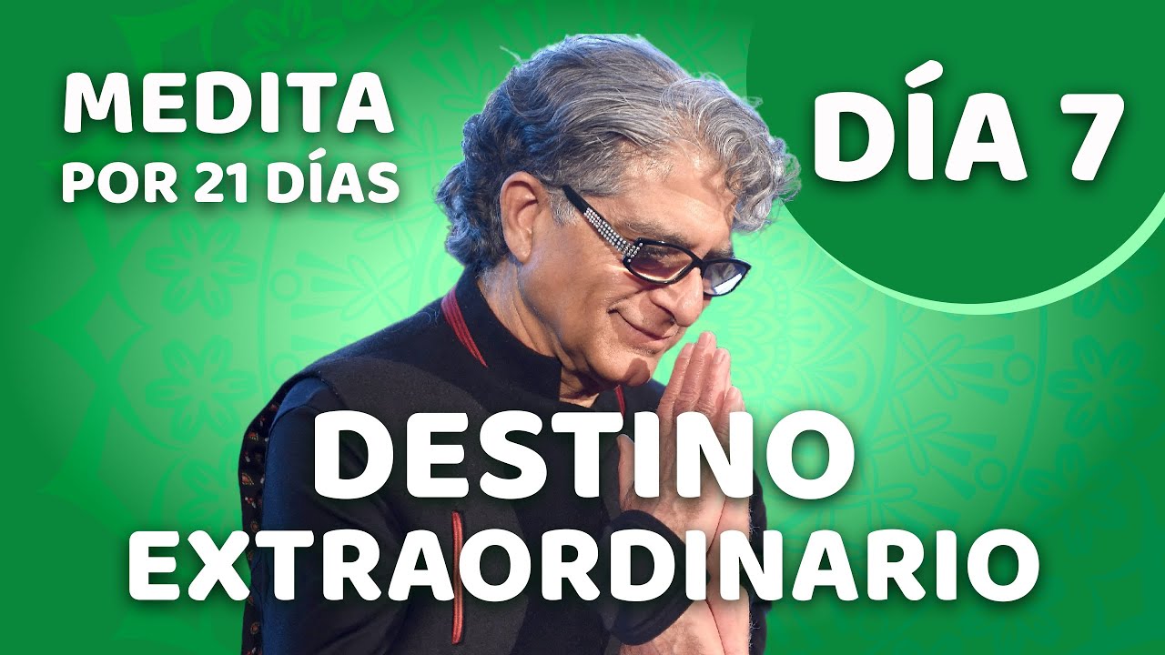 🧘‍♂️ Día 7 - Meditación Guiada - DESTINO EXTRAORDINARIO con Deepak Chopra