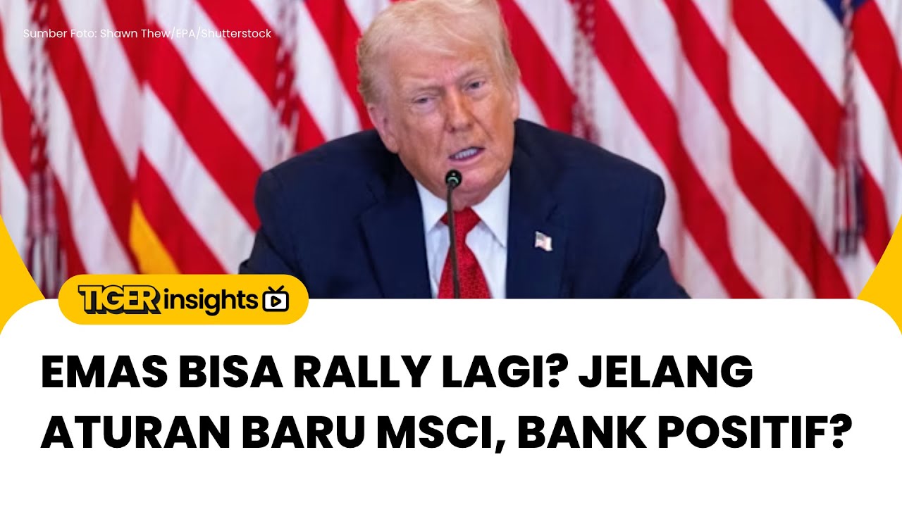 LIVE! Risiko Geopolitik, Emas Rally Lagi? Bank Positif Jelang Aturan Baru MSCI? | TIGER INSIGHTS