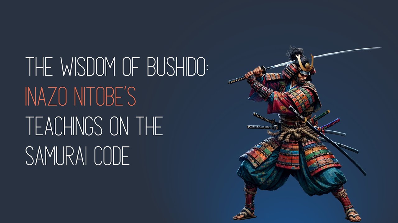The Wisdom of Bushido: Inazo Nitobe&rsquo;s Teachings on the Samurai Code