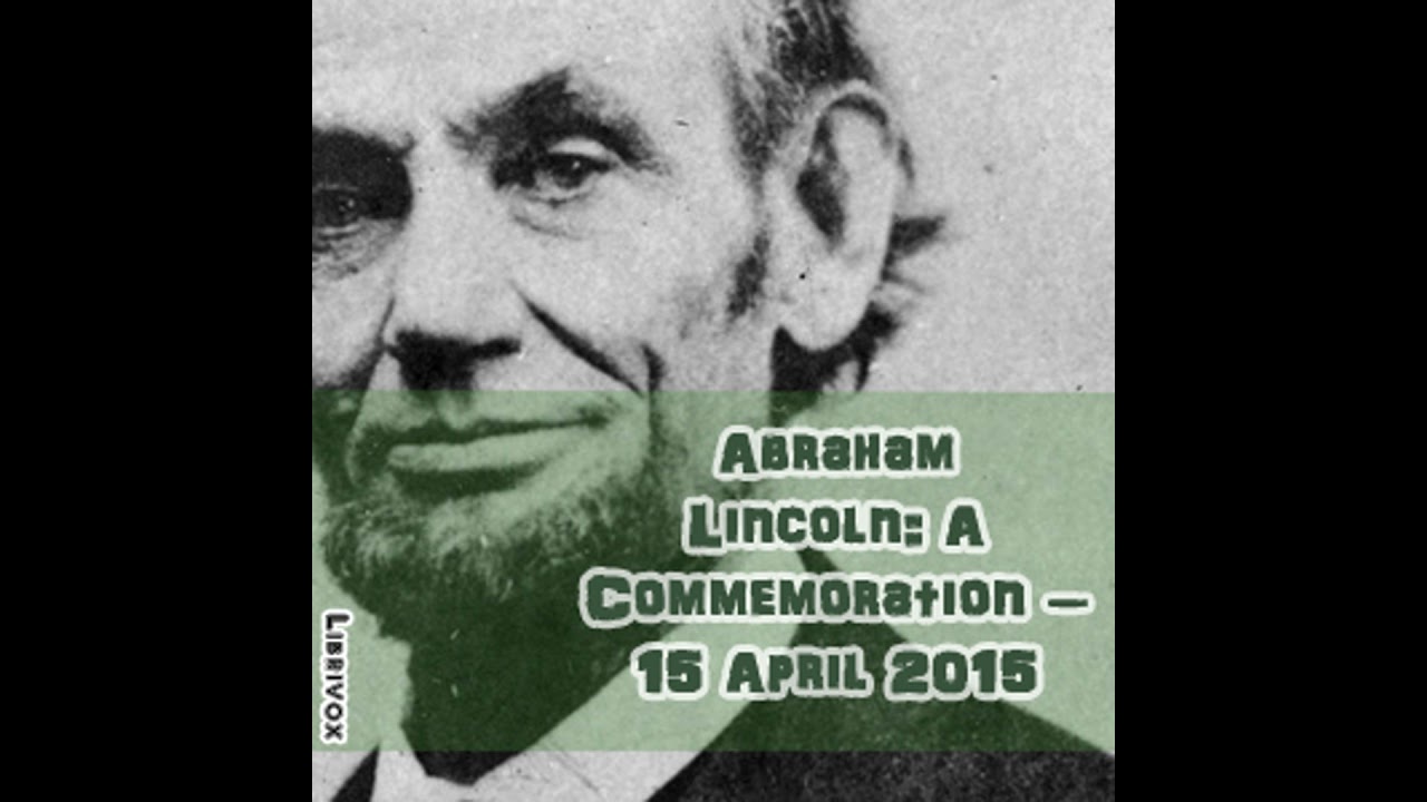 Abraham Lincoln: A Commemoration – 15 April 2015 - Various Authors