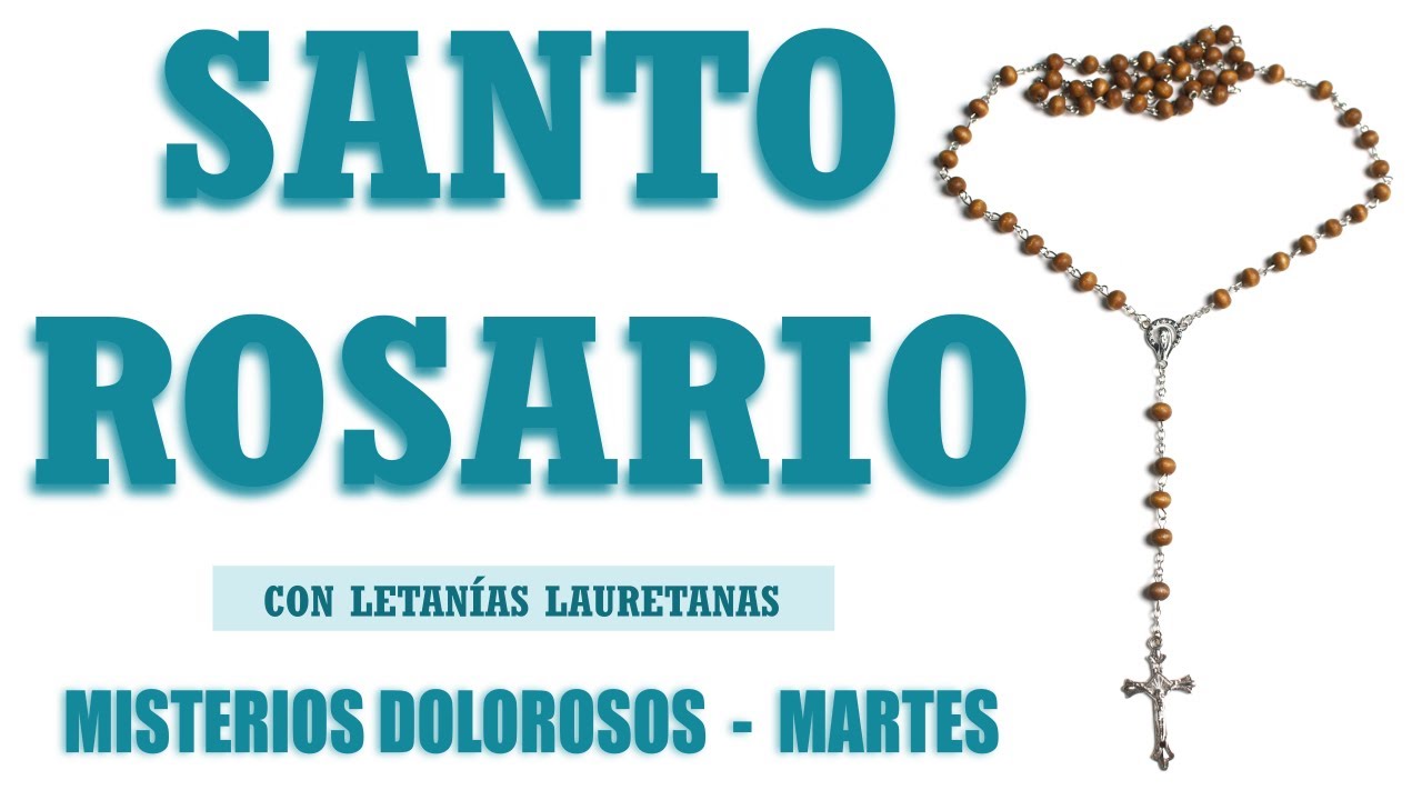 Santo Rosario Con Letanías Martes / MISTERIOS DOLOROSOS