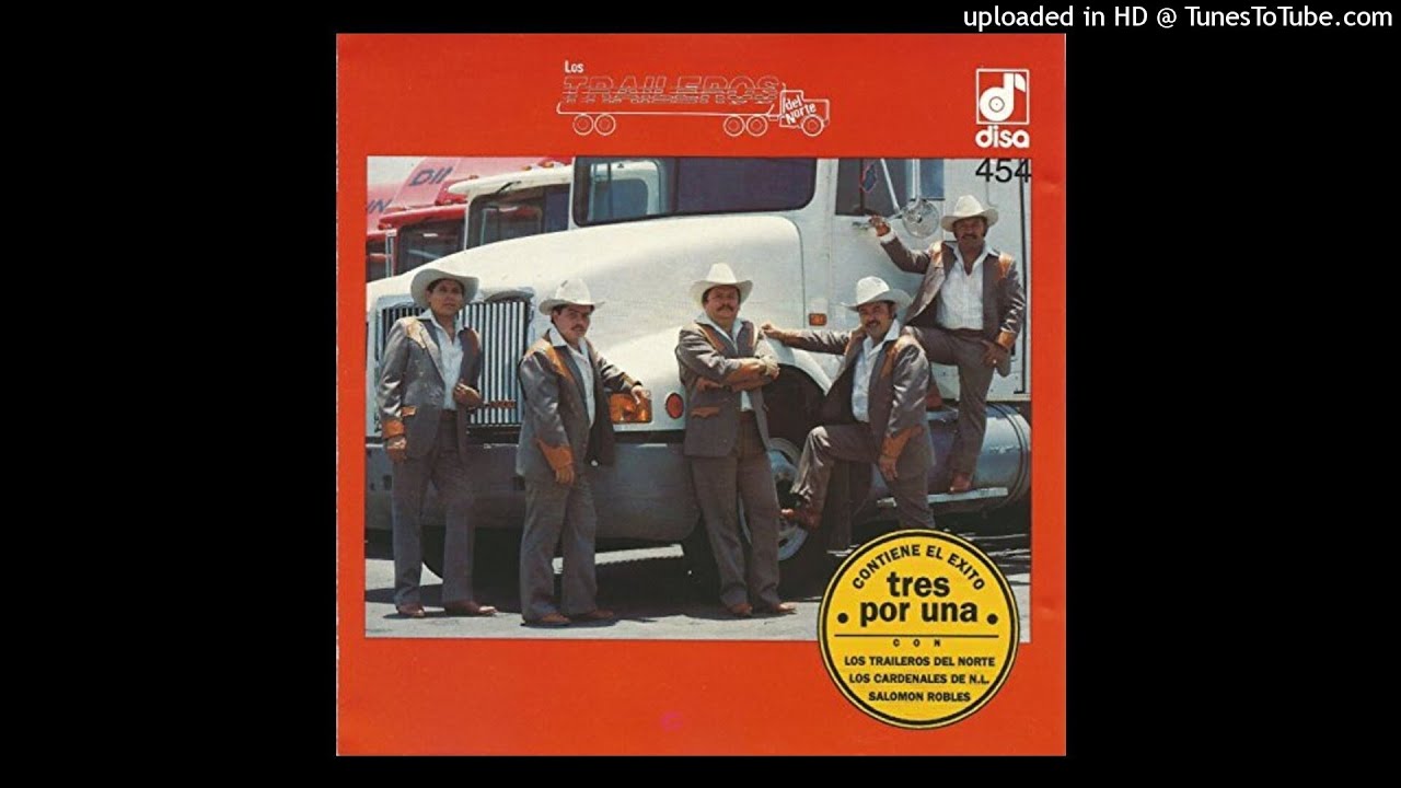Los Traileros del Norte - Tres Por Una (Feat. Ces&aacute;rio S&aacute;nchez y Salom&oacute;n Robles).