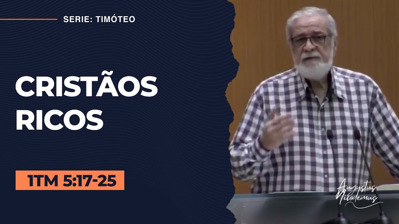 19. Cristãos Ricos (1Tm 6: 17-25)