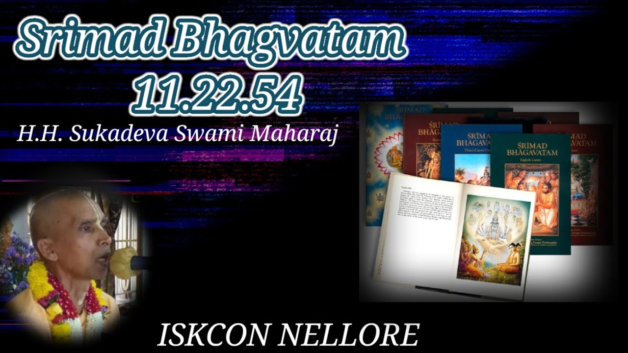 24.01.26||HH Sukadeva Swami Maharaj ||  Srimad Bhagavatam ||11.22.54||English ||ISKCON NELLORE.