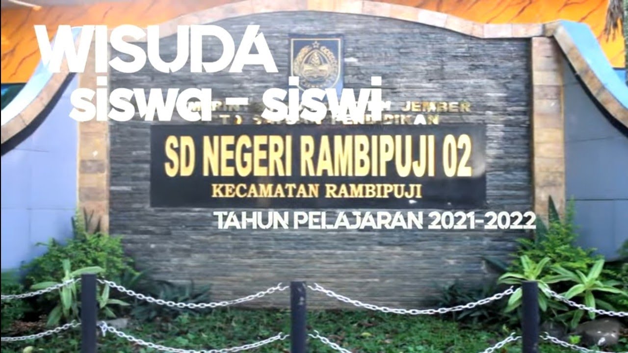 Wisuda Kelulusan Kelas VI -  SDN Rambipuji 02 Tahun Pelajaran 2021/2022