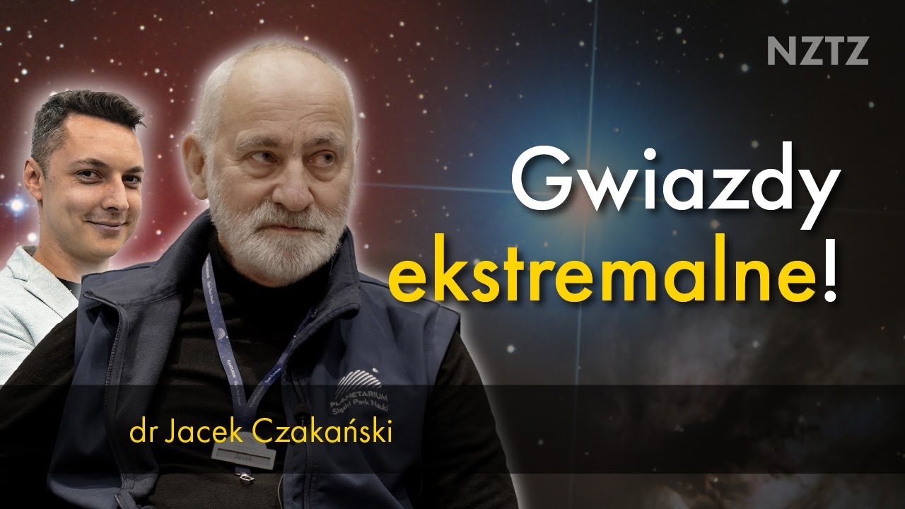 O gwiazdach ekstremalnych - opowiada dr Jacek Czakański