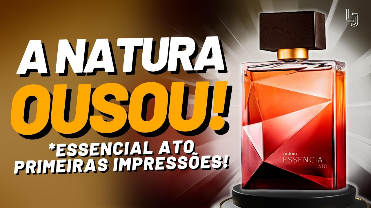 A NATURA OUSOU COM O NOVO ESSENCIAL ATO! FIQUEI CHOCADO COM AS PRIMERAS BORRIFADAS DESSE PERFUME!