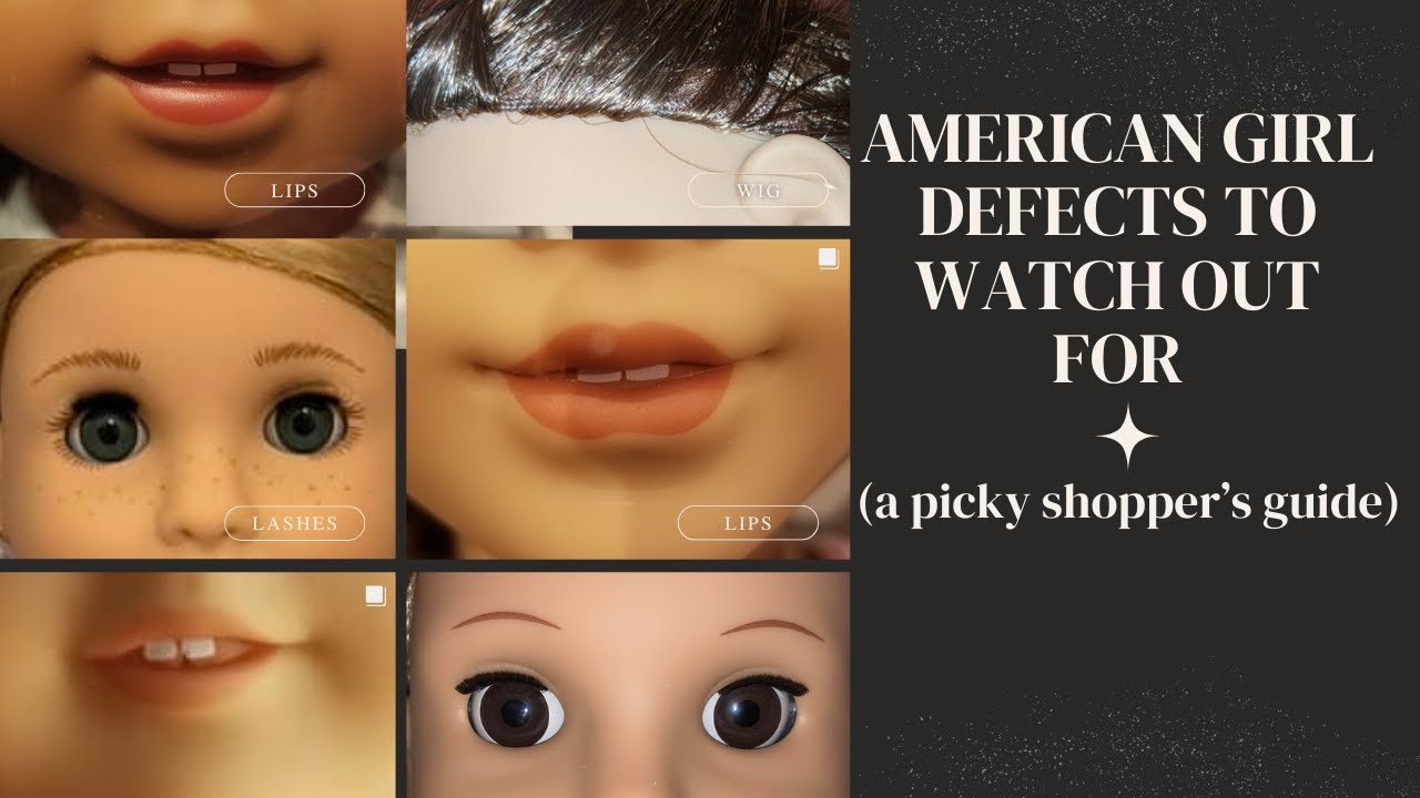 Дефекты кукол American Girl, на которые следует обратить внимание: руководство для придирчивых по...