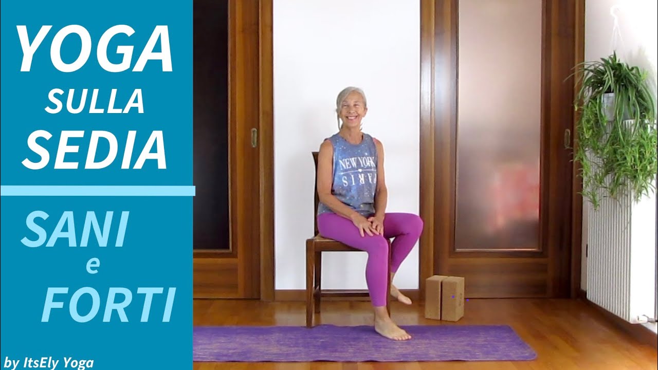 Chair Yoga - Yoga Sulla Sedia Per Invecchiare In Modo Sano E Forte