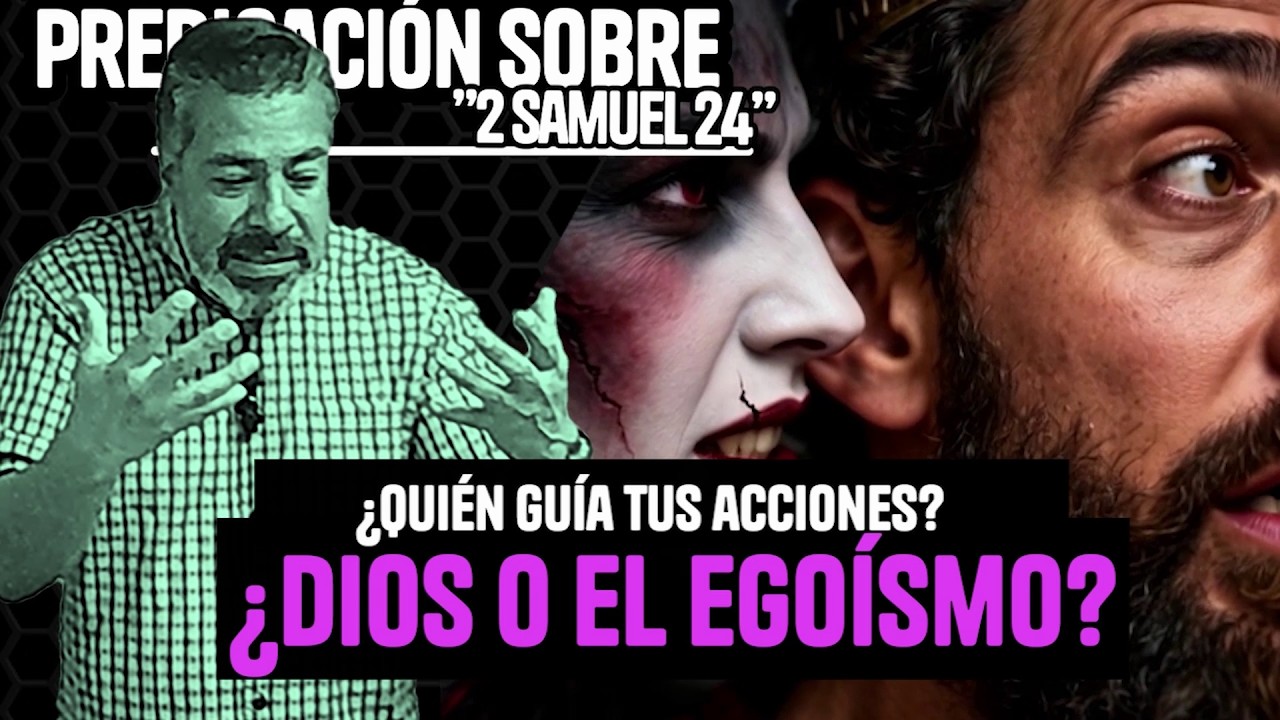 ¿Quién guía tus acciones? ¿Dios o el egoísmo?; Predicación sobre: 2 Samuel 24 y 1 Crónicas 21.