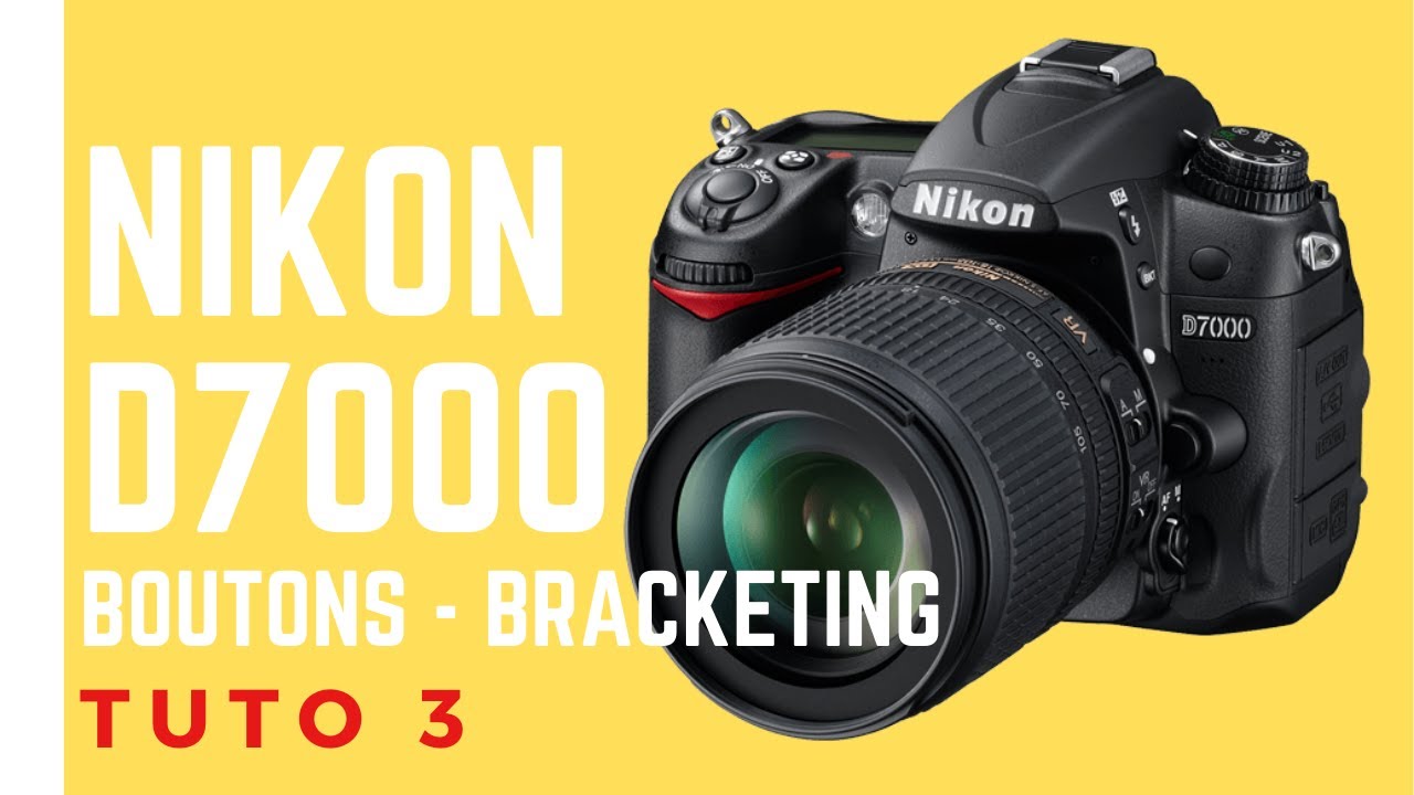 Tuto 3 NIKON  D7000 "BOUTONS ET BRACKETING"