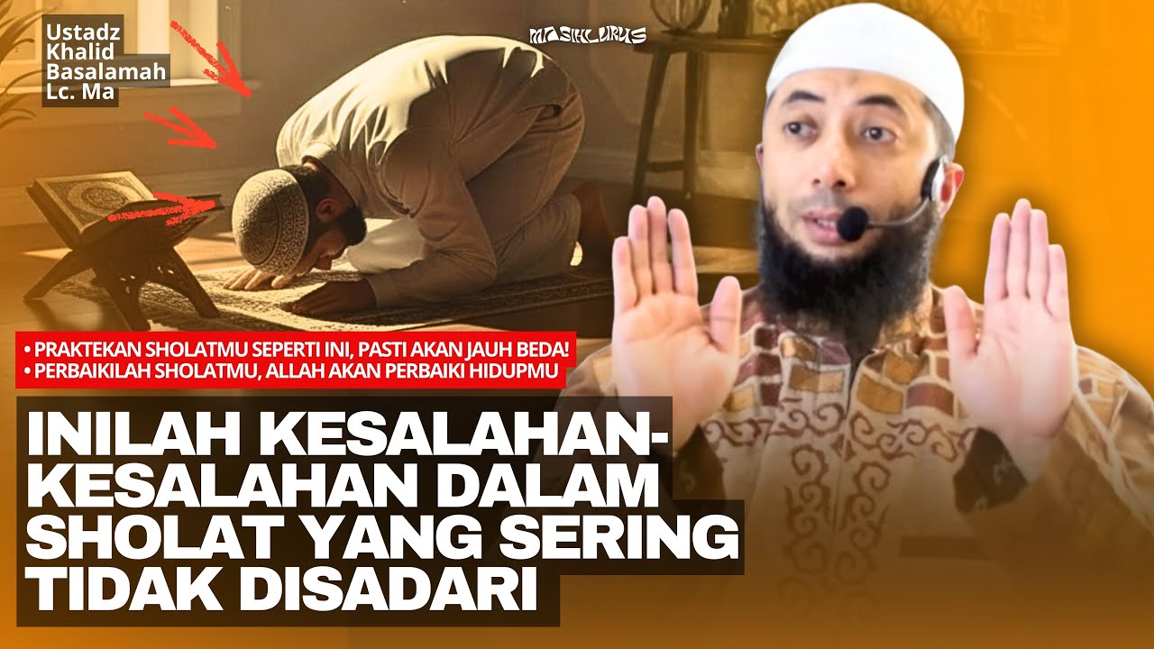 Perbaiki Shalatmu, Allah Sempurnakan Hidupmu! | Ustadz Khalid Basalamah