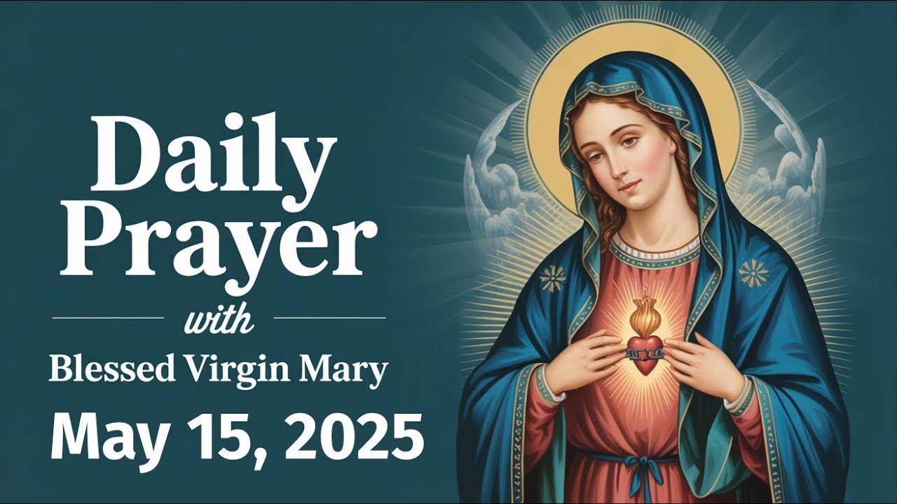 Daily Prayer with Blessed Virgin Mary | May 15, 2025 | Mary, Model of Silence and Interior Listening