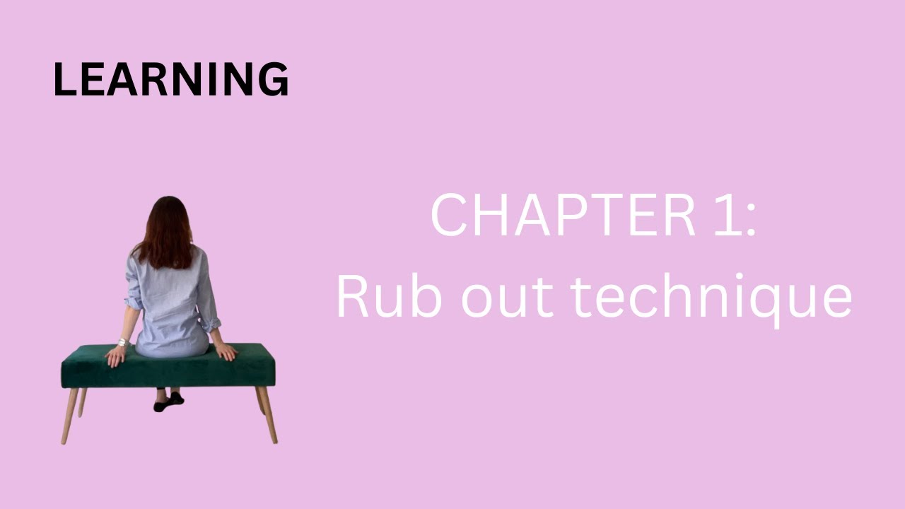 LEARNING HOW TO PAINT | Chapter 1 Rub out technique