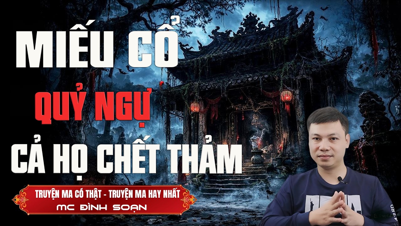 MIẾU CỔ QUỶ NGỰ CẢ HỌ CHẾT THẢM - truyện ma mới nhất 2026  truyện ma tâm linh MC ĐÌNH SOẠN kể lại...