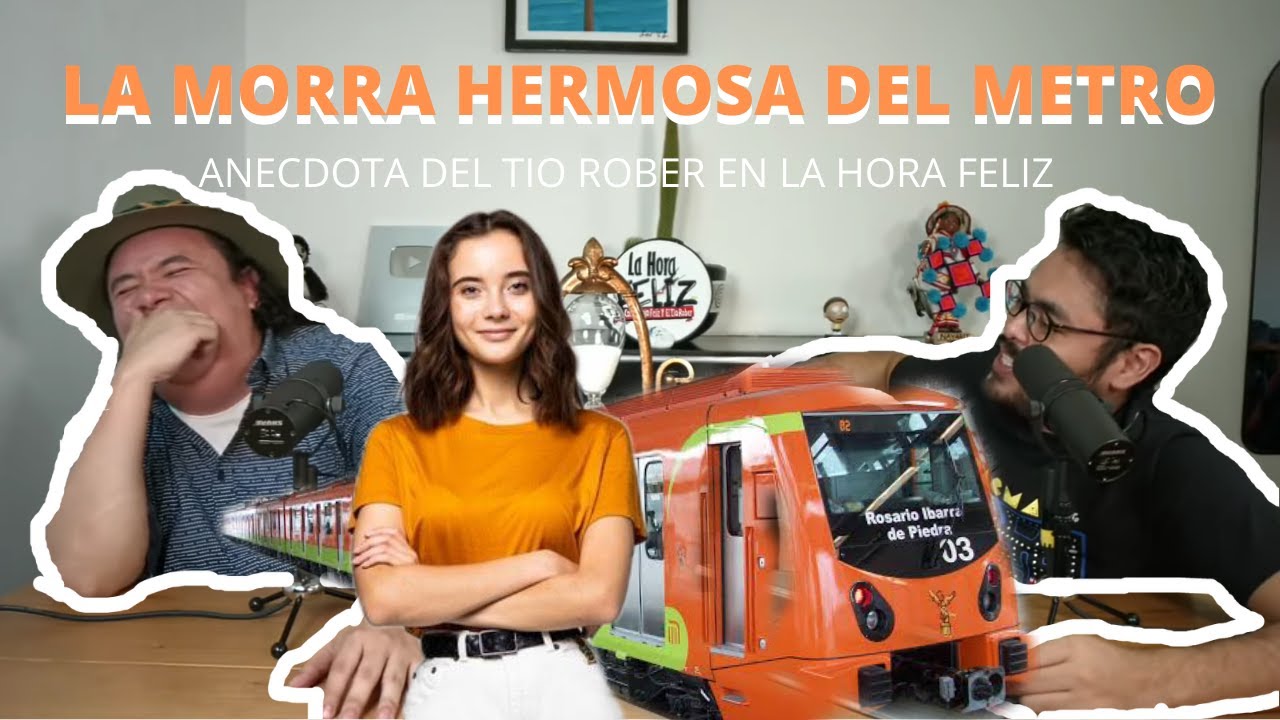 LA MORRA HERMOSA DEL METRO - An&eacute;cdota de La Hora Feliz