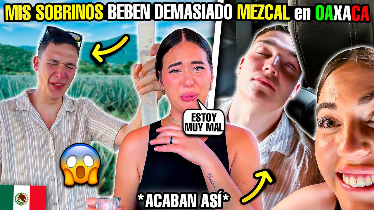 🇪🇸 Mis sobrinos BEBEN DEMASIADO MEZCAL en Oaxaca 🥴 y terminan así en México 🇲🇽
