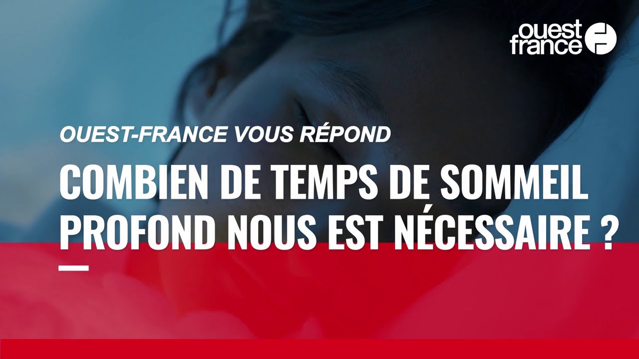 Quel est le temps de sommeil profond nécessaire par nuit ?