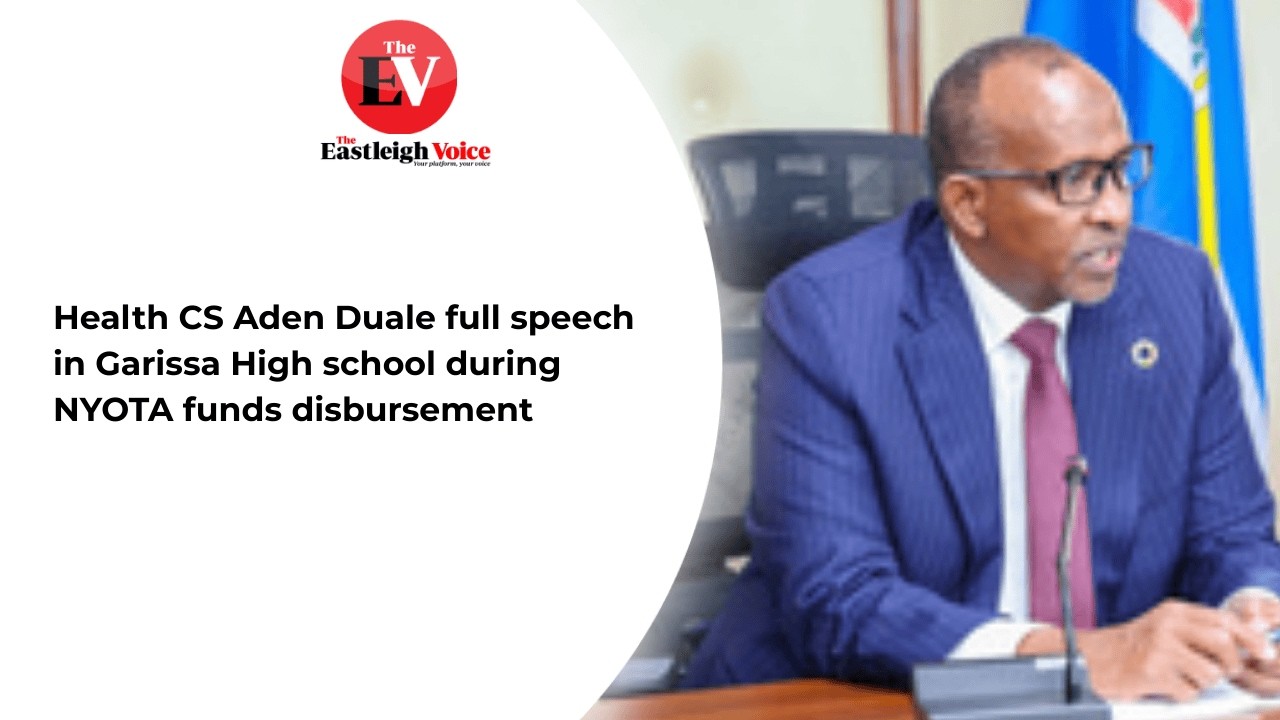 Health CS Aden Duale full speech in Garissa High school during NYOTA funds disbursement