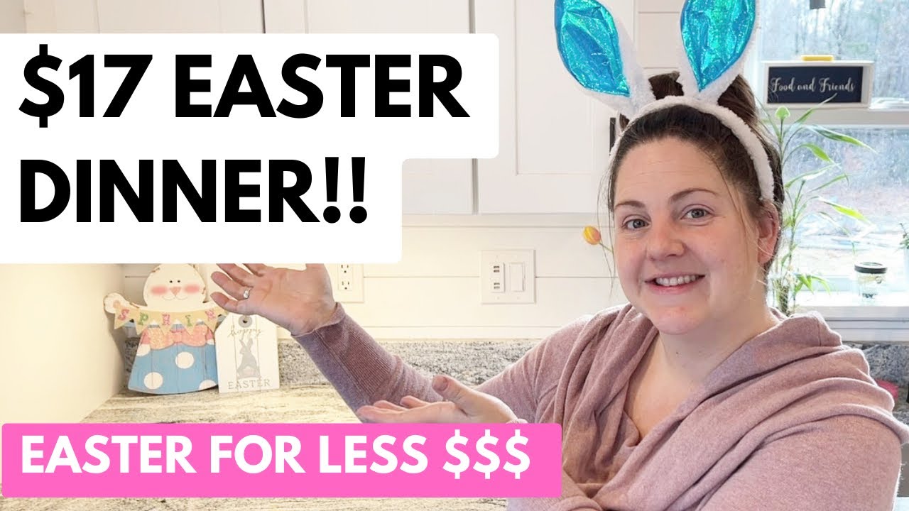 Less Than $20 Easter Dinner | Money Saving Easter Dinner Ideas