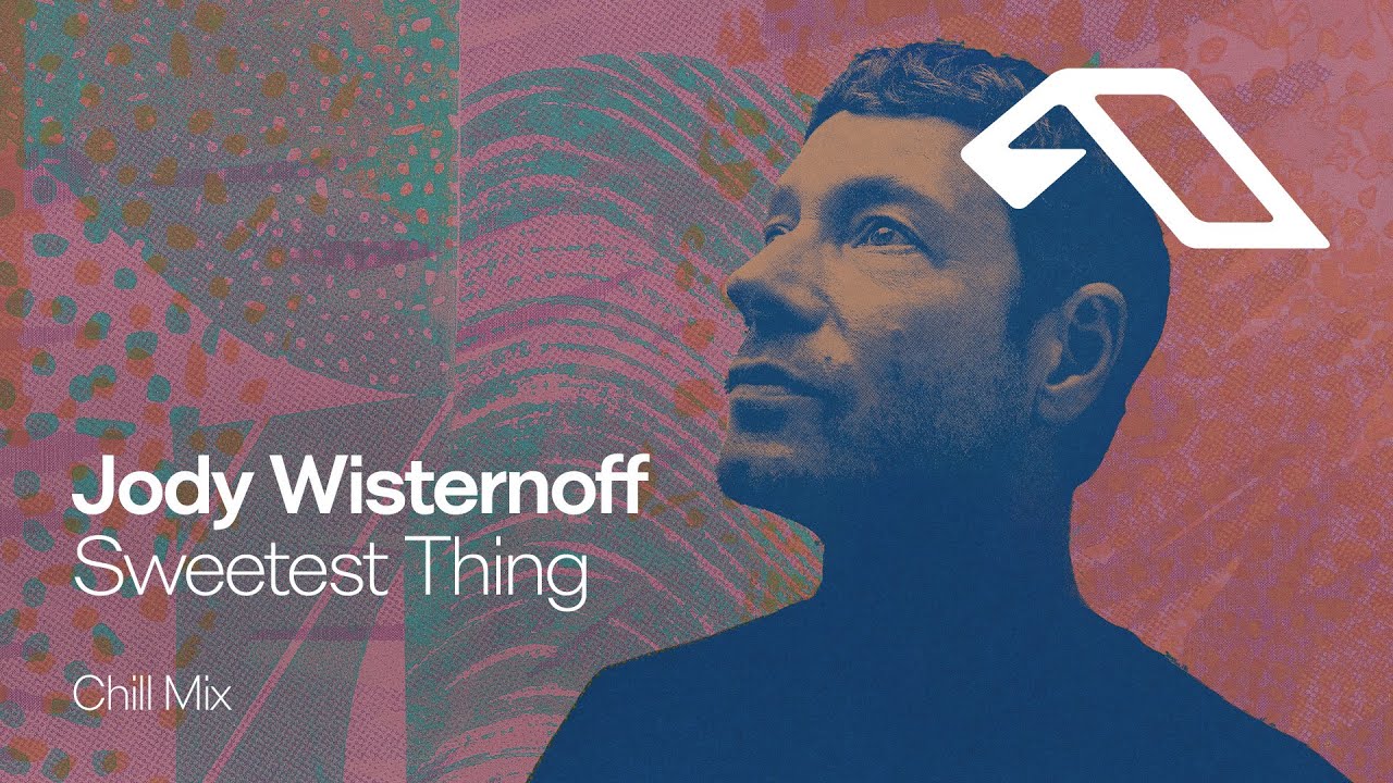 Jody Wisternoff - Sweetest Thing (Chill Mix) [@JodyWisternoffMusic]