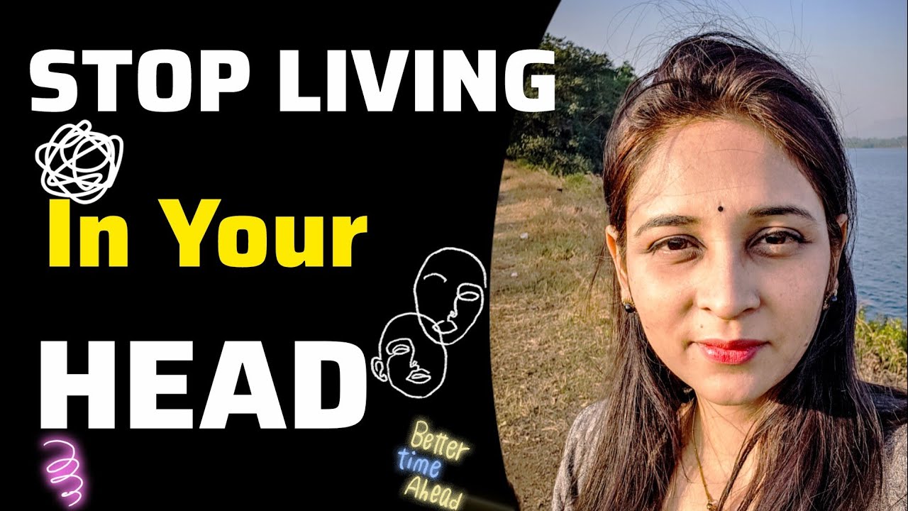 When you Stop Living in Your Head