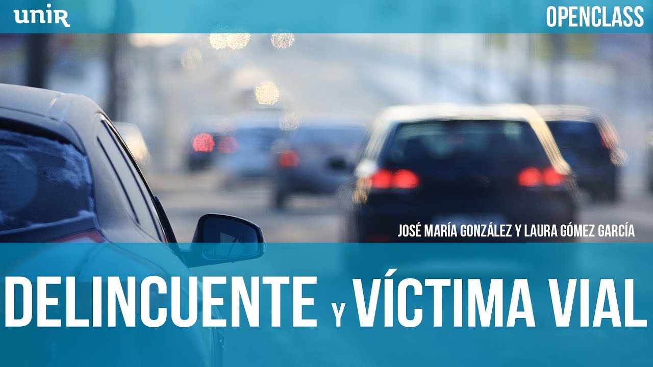 Delincuente y víctima vial | UNIR OPENCLASS