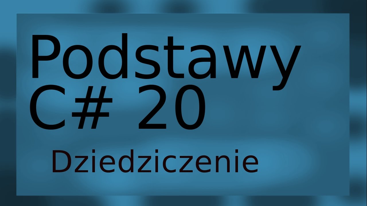 Podstawy C# 20 (Dziedziczenie, protected, sealed***)
