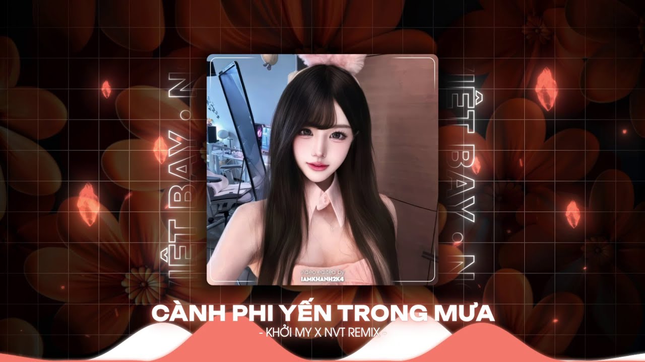 Cành Phi Yến Trong Mưa (Full Bản Trend TikTok) - Khởi My x NVT Remix | Mà Đôi Tay Sao Bé Nhỏ