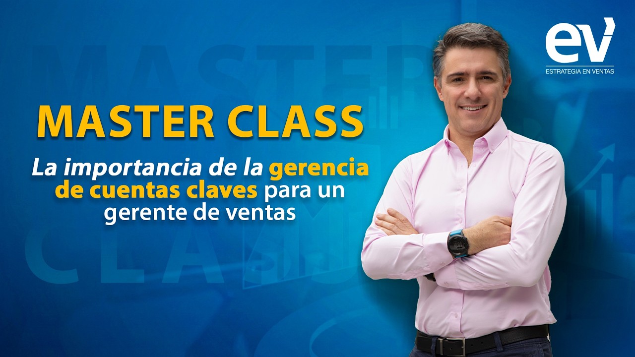 #masterclass La importancia de la gerencia de cuentas claves para un gerente de ventas