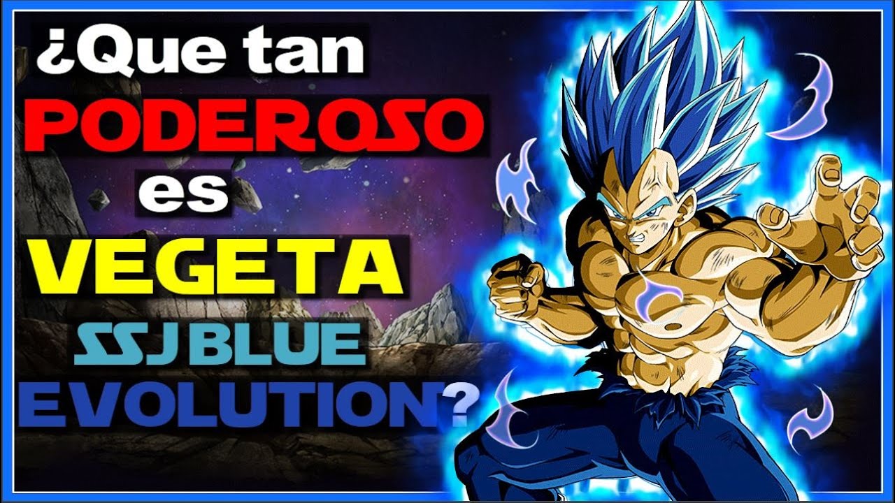 ¿Que tan PODEROSO es VEGETA SSJ BLUE EVOLUTION? El PRÍNCIPE ROMPE LÍMITES