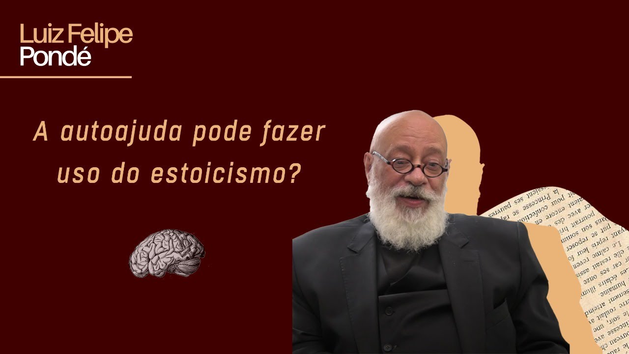 A autoajuda pode fazer uso do estoicismo? | Luiz Felipe Pond&eacute;